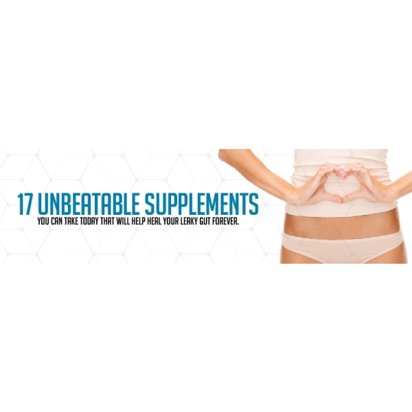 17 Unbeatable Supplements You Can Take Today That Will Help Heal Your Leaky Gut Forever in 2019